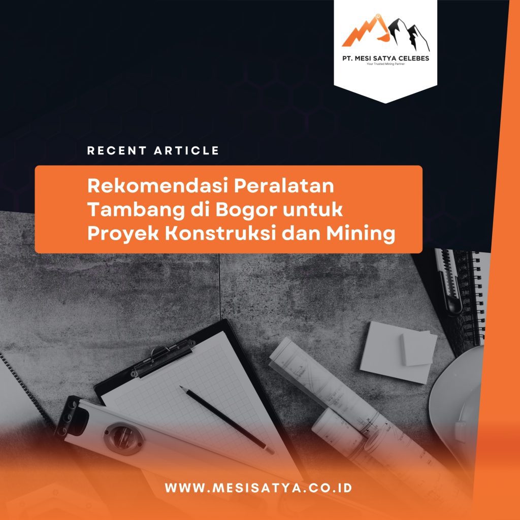 Peralatan tambang di Bogor untuk proyek konstruksi dan mining